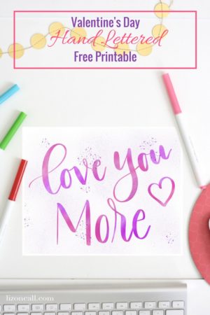 Love You More Hand Lettered Printable
